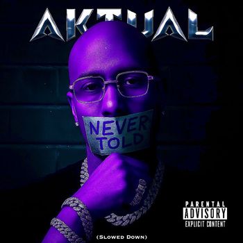Aktual - Never Told (Slowed Down) (Explicit)