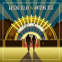 Arsène DeLay & Antoine Diel - Feels Like Home