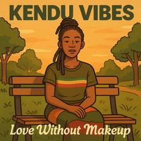 KENDU VIBES - Love Without Makeup