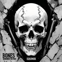 Equinox - Bones Remember The Pain