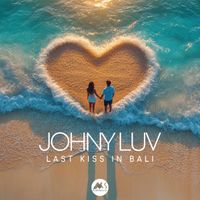 Johny Luv - Last Kiss in Bali