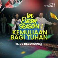 JPCC Worship - In Every Season / Kemuliaan Bagi Tuhan (Live)