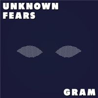 GRAM - Unknown Fears