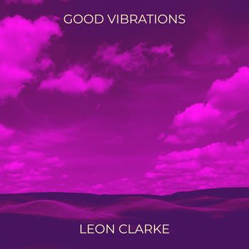 LEON CLARKE - Good Vibrations