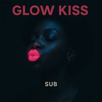 SUB - Glow Kiss