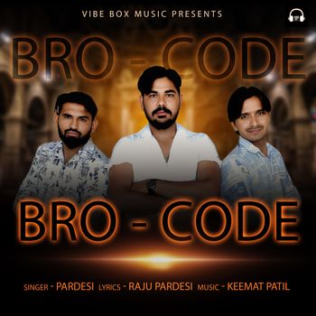 Pardesi - BRO-CODE