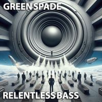 Green Spade - Relentless Bass