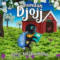Humlan Djojj & Staffan Götestam - Djojj börjar skolan