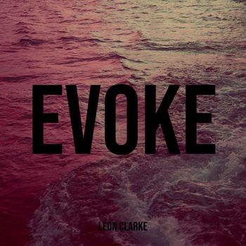 LEON CLARKE - Evoke