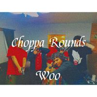 Woo - Choppa Rounds (Explicit)