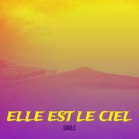 smile - elle est le ciel (Explicit)
