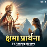 Anurag Maurya - Kshama Prarthana