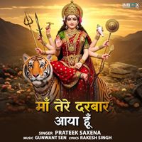 Prateek Saxena - Maa Tere Darbar Aaya Hoon