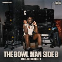 Woodboy Gee - The Bowl Man Side B (The Last Bub Left [Explicit])