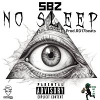 Sbz - No Sleep (Explicit)