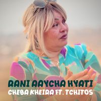Cheba Kheira - Rani Aaycha Hyati