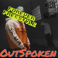 OutSpoken - Forever Freestyle (Explicit)