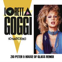 Loretta Goggi - Io nascerò (Zio Peter & House of Glass Remix)