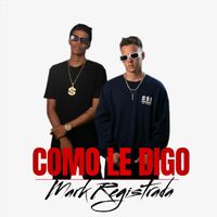Mark Registrada - Como Le Digo