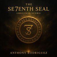 Anthony Rodriguez - The SE7ENTH SEAL (Original Score)