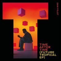 Sam Feldt - Time After Time (Future Tropical EP)