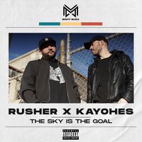 Rusher & Kayohes - The Sky Is the Goal (Explicit)