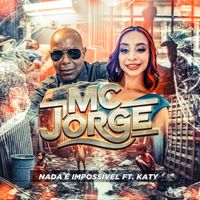 MC JORGE - Nada É Impossível
