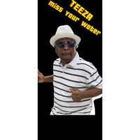 Teeza - Miss Your Water
