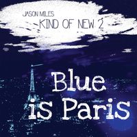 Jason Miles - Kind Of New 2: Blue Is Paris