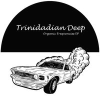 Trinidadian Deep - Organic Frequencies