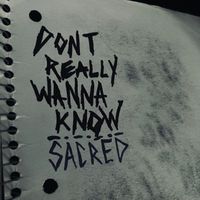 Sacred - Don't Really Wanna Know