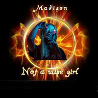 Madison - Not a Wise Girl