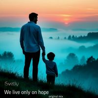 ISvetliy - We Live Only in Hope