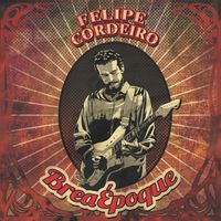 Felipe Cordeiro - Brea Époque (ao vivo)