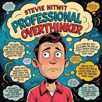 Stevie Nitwit - Professional Overthinker