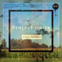 Project Noire - Feel Good