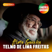 Telmo de Lima Freitas - TELMO DE LIMA FREITAS - ALMA GAÚCHA