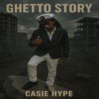 Casie Hype - Ghetto story