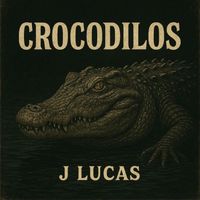J Lucas - Crocodilos (Explicit)
