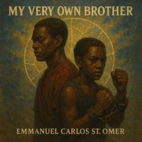 Emmanuel Carlos St.Omer - My Very Own Brother