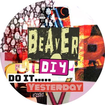 Beaver - Do It yesterday (Explicit)