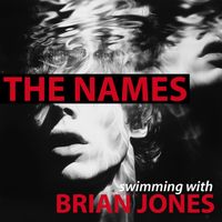 The Names - Swimming With Brian Jones