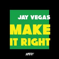 Jay Vegas - Make It Right
