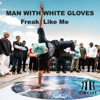 Man With White Gloves - Freak Like Me (Explicit)