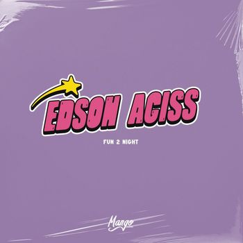 Edson Agiss - Fun 2 Night