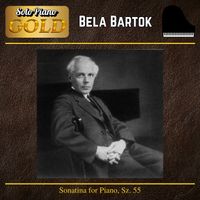Bela Bartok - Bartok: Sonatina for Piano, Sz. 55 (Remastered)