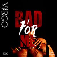Virgo - Bad For Me