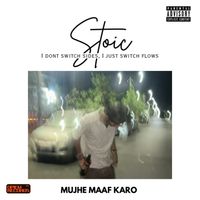 Stoic - Mujhe Maaf Karo (Explicit)