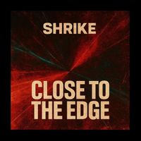 Shrike - Close to the Edge (Explicit)