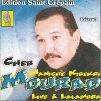 Cheb Mourad - Maniche kibekri (Live à Lalambra)